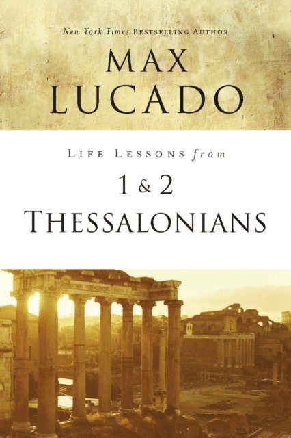 Max Lucado - Life Lessons from 1 and 2 Thessalonians, E-bok