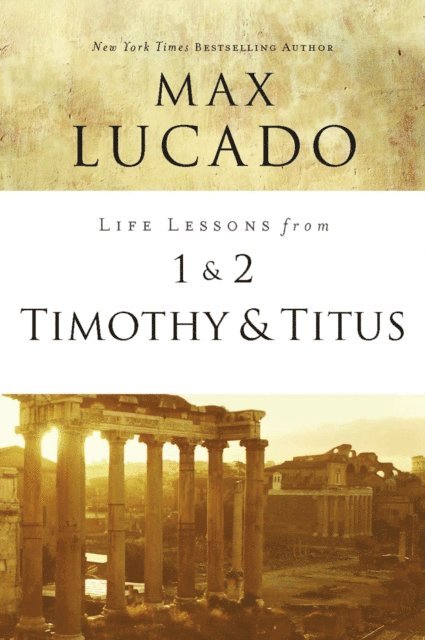 Max Lucado - Life Lessons from 1 and 2 Timothy and Titus, E-bok