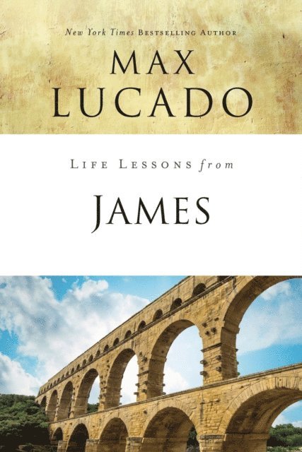 Max Lucado - Life Lessons from James, E-bok