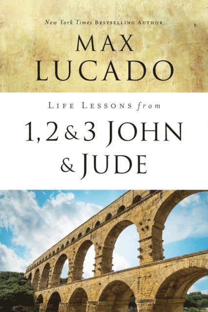 Max Lucado - Life Lessons from 1, 2, 3 John and Jude, E-bok