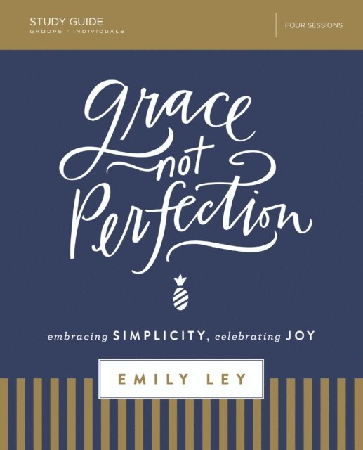 Emily Ley - Grace, Not Perfection Bible Study Guide, E-bok