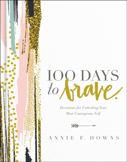Annie F. Downs - 100 Days to Brave, E-bok