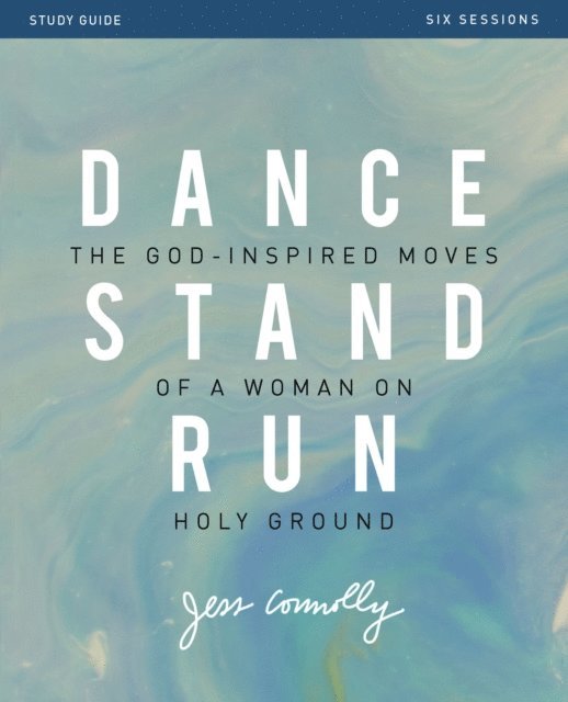 Jess Connolly - Dance, Stand, Run Bible Study Guide, E-bok