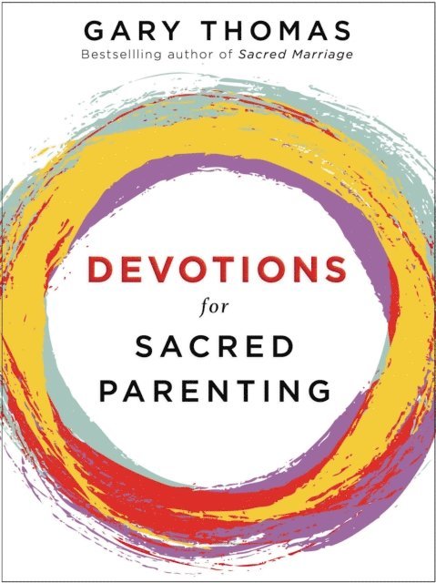 Gary Thomas - Devotions for Sacred Parenting, E-bok