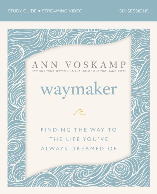 Ann Voskamp - WayMaker Bible Study Guide plus Streaming Video, E-bok