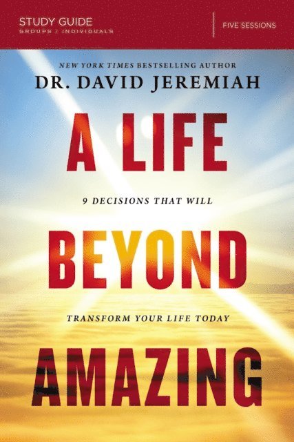 Dr.  David Jeremiah - Life Beyond Amazing Bible Study Guide, E-bok