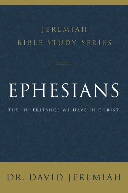 Dr.  David Jeremiah - Ephesians, E-bok