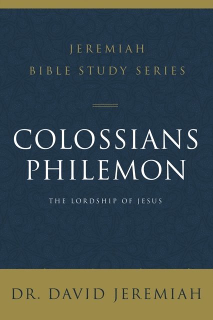 Dr.  David Jeremiah - Colossians and Philemon, E-bok