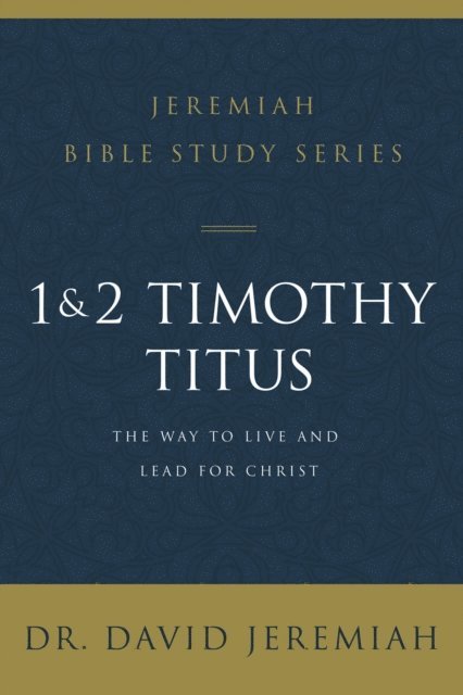 Dr.  David Jeremiah - 1 and 2 Timothy and Titus, E-bok