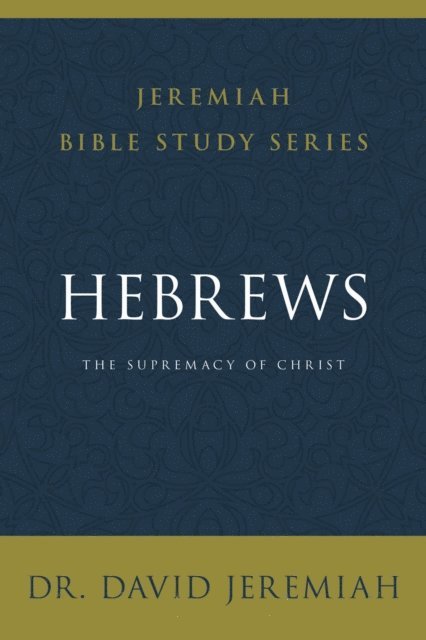 Dr.  David Jeremiah - Hebrews, E-bok