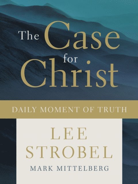 Mark Mittelberg, Lee Strobel - Case for Christ Daily Moment of Truth, E-bok