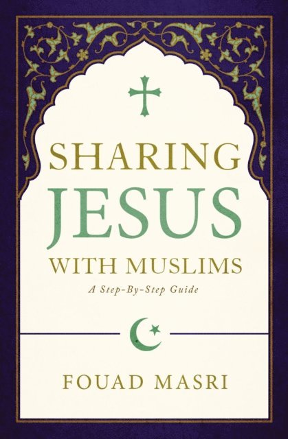 Stan Guthrie, Fouad Adel Masri - Sharing Jesus with Muslims, E-bok