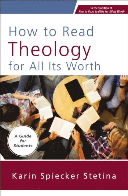 Karin Spiecker Stetina - How to Read Theology for All Its Worth, E-bok. Tillgänglighet: Lägg i varukorg