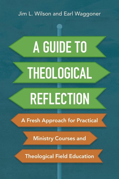 Jim Wilson, Earl Waggoner - Guide to Theological Reflection, Häftad