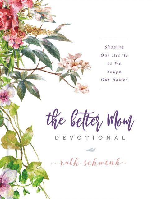 Ruth Schwenk - Better Mom Devotional, E-bok