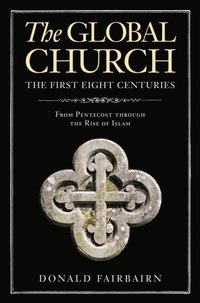 Global Church---The First Eight Centuries
