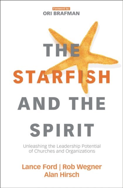 Alan Hirsch, Rob Wegner, Lance Ford - Starfish and the Spirit, E-bok