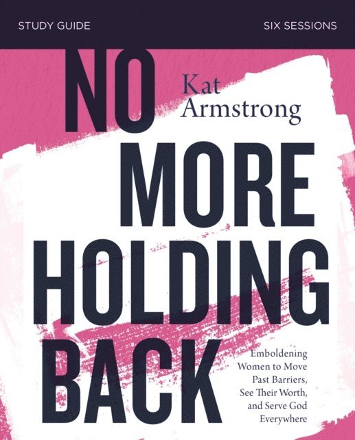 Kat Armstrong - No More Holding Back Bible Study Guide, E-bok