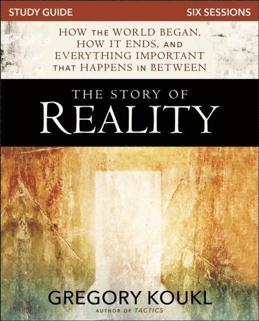Gregory Koukl - Story of Reality Study Guide, E-bok