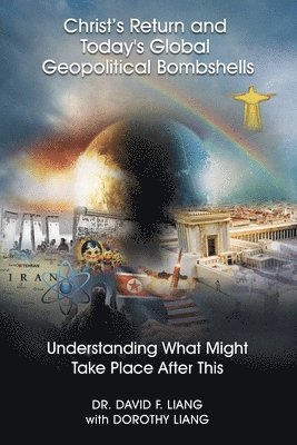 David Liang - Christ's Return and Today's Global Geopolitical Bombshells - (Pre-launch), Häftad