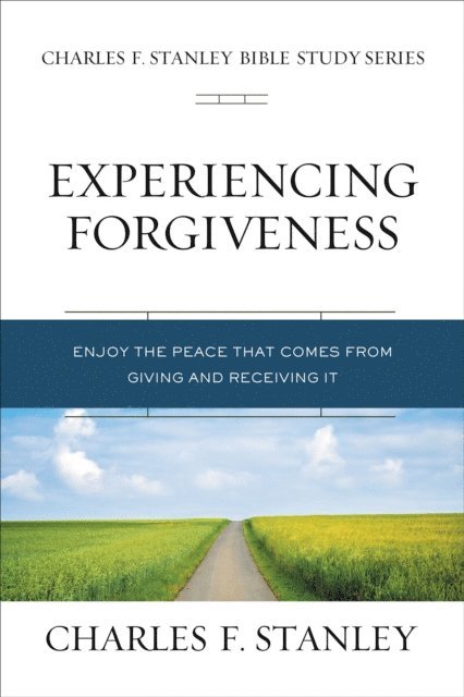 Charles F. Stanley - Experiencing Forgiveness, E-bok