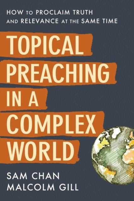 Malcolm Gill, Sam Chan - Topical Preaching in a Complex World, E-bok