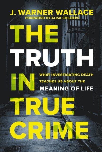 J. Warner Wallace - Truth in True Crime, E-bok
