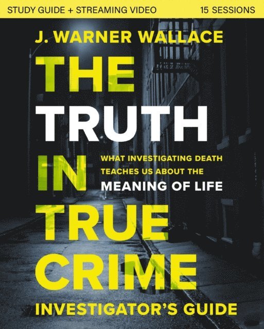 J. Warner Wallace - Truth in True Crime Investigator's Guide plus Streaming Video, E-bok