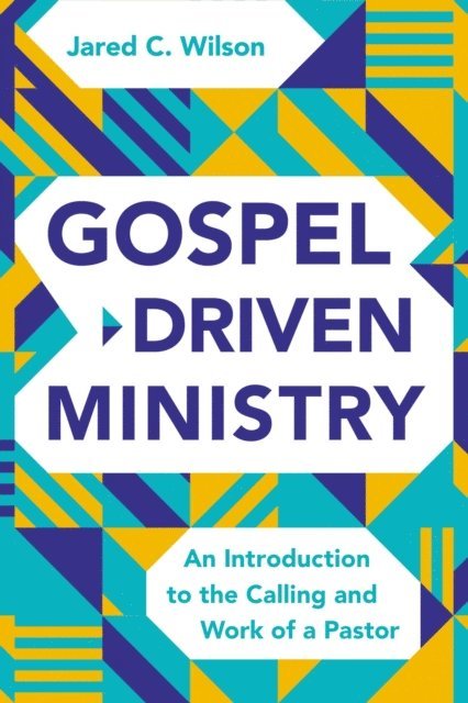 Jared C. Wilson - Gospel-Driven Ministry, E-bok