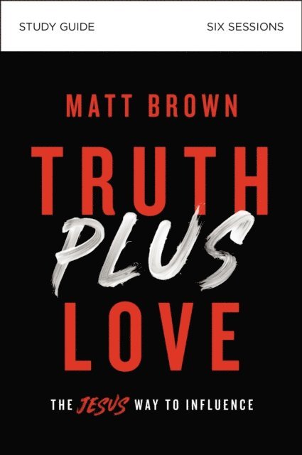 Matt Brown - Truth Plus Love Bible Study Guide, E-bok