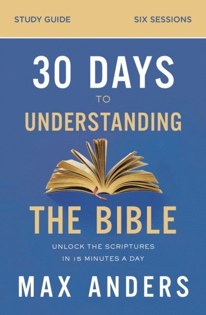 Max Anders - 30 Days to Understanding the Bible Study Guide, E-bok