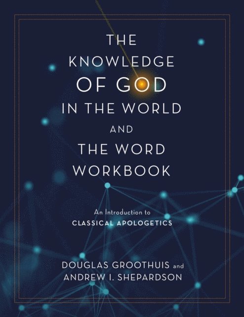 Andrew I. Shepardson, Douglas Groothuis - Knowledge of God in the World and the Word Workbook, E-bok