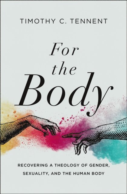 Timothy C. Tennent - For the Body, E-bok