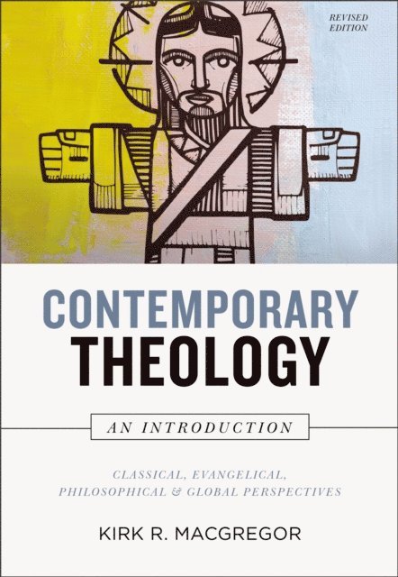 Kirk R. MacGregor - Contemporary Theology: An Introduction, Revised Edition, E-bok