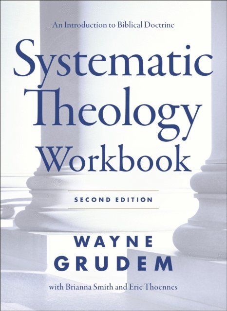 Erik Thoennes, Brianna Smith, Wayne A. Grudem - Systematic Theology Workbook, E-bok