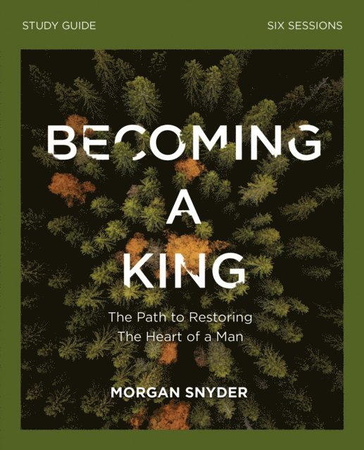 Morgan Snyder - Becoming a King Study Guide, E-bok