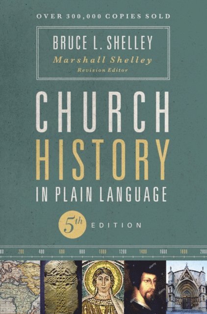 Bruce Shelley - Church History in Plain Language, Fifth Edition, E-bok