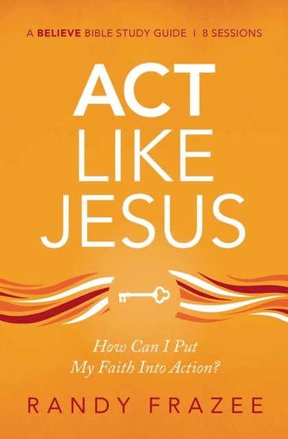 Randy Frazee - Act Like Jesus Bible Study Guide, E-bok
