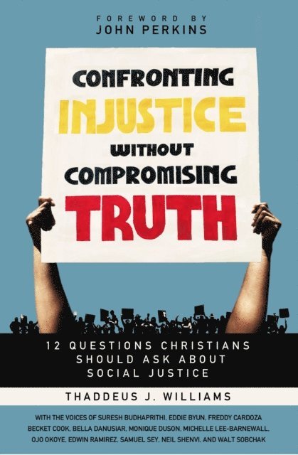 Thaddeus J. Williams - Confronting Injustice without Compromising Truth, E-bok