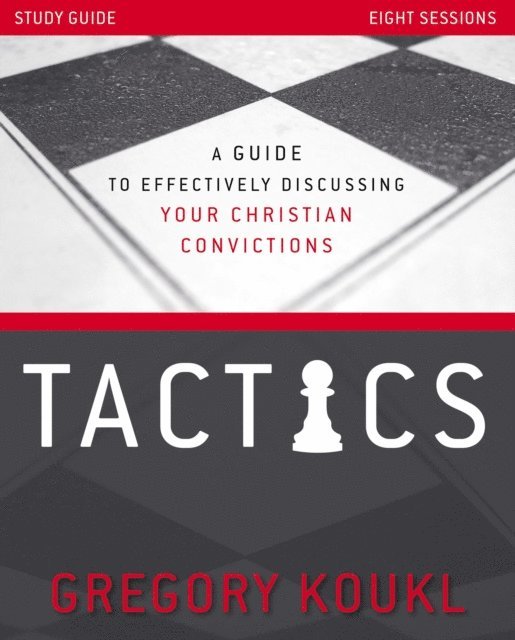 Gregory Koukl - Tactics Study Guide, Updated and Expanded, E-bok