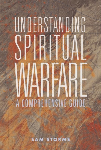 Sam Storms - Understanding Spiritual Warfare, E-bok