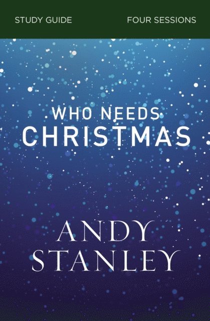 Andy Stanley - Who Needs Christmas Bible Study Guide, E-bok
