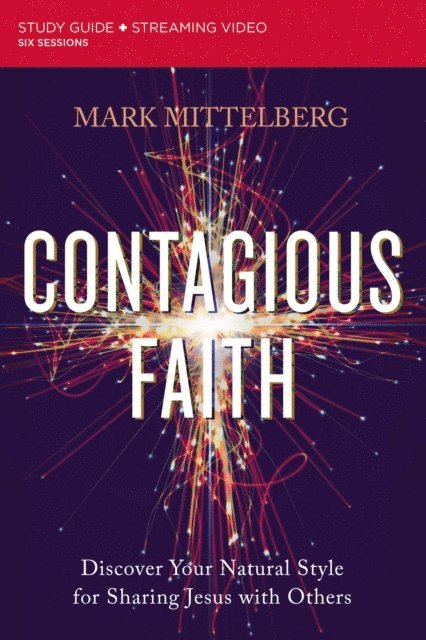 Mark Mittelberg - Contagious Faith Bible Study Guide plus Streaming Video, E-bok