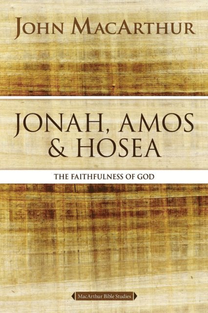 John F. MacArthur - Jonah, Amos, and Hosea, E-bok