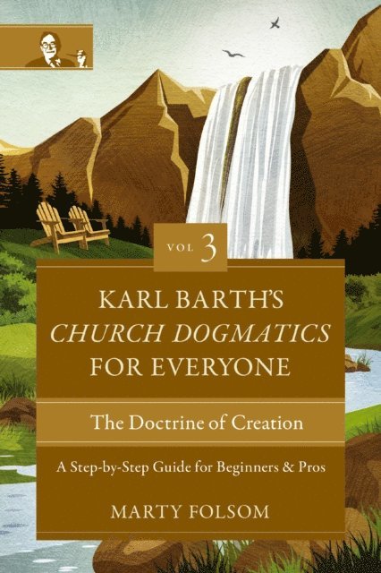 Marty Folsom - Karl Barth's Church Dogmatics for Everyone, Volume 3---The Doctrine of Creation, E-bok