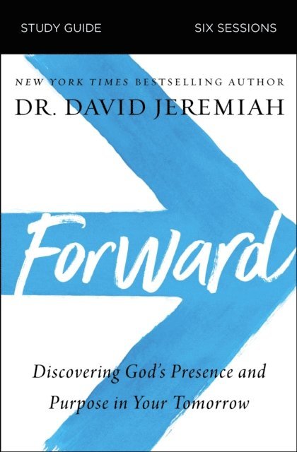Dr.  David Jeremiah - Forward Bible Study Guide, E-bok