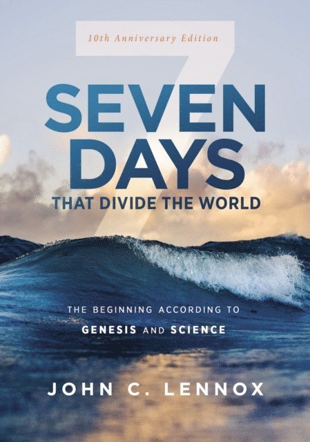 John C. Lennox - Seven Days that Divide the World, 10th Anniversary Edition, E-bok