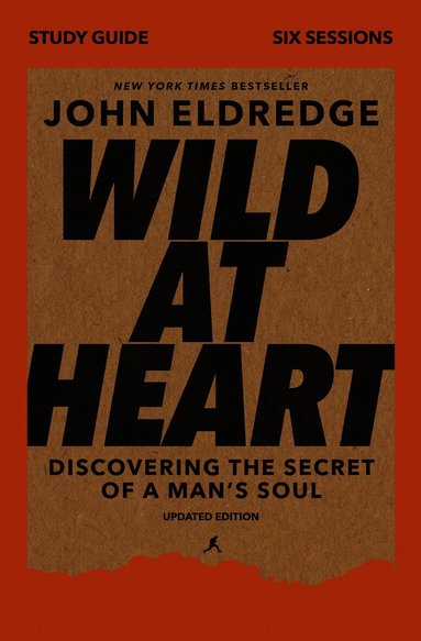 Wild at Heart Study Guide, Updated Edition by John Eldredge