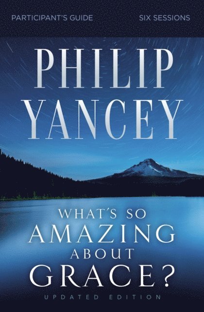 Philip Yancey - What's So Amazing About Grace? Bible Study Participant's Guide, Updated Edition, E-bok