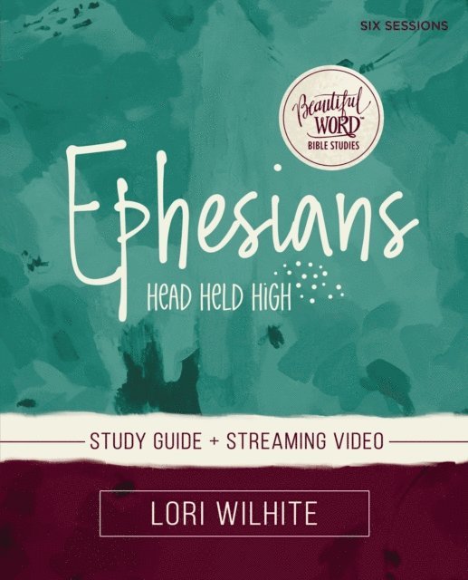 Lori Wilhite - Ephesians Bible Study Guide plus Streaming Video, E-bok